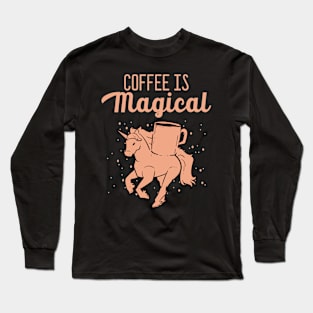 Coffee is Magical - For Coffee Addicts Long Sleeve T-Shirt